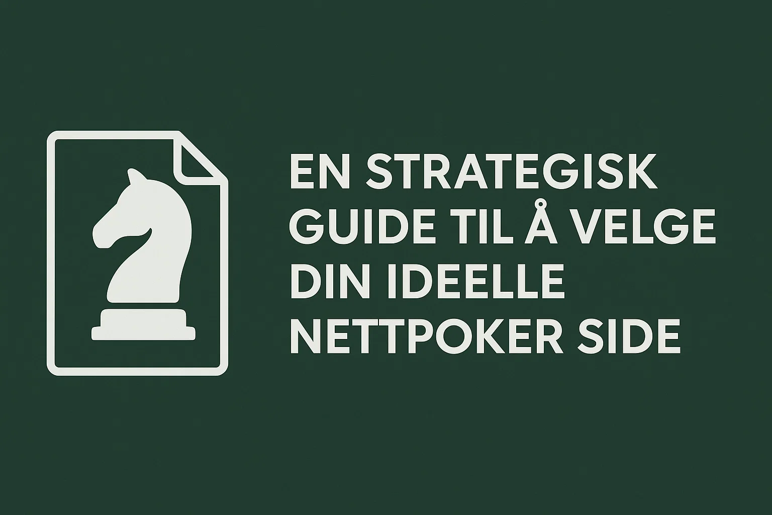 En Strategisk Guide til å Velge Din Ideelle Nettpoker Side