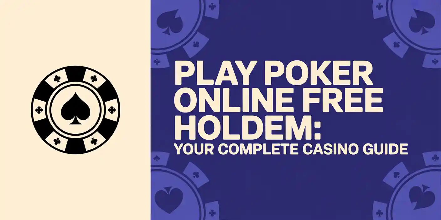 Play Poker Online Free Holdem: Your Complete Casino Guide