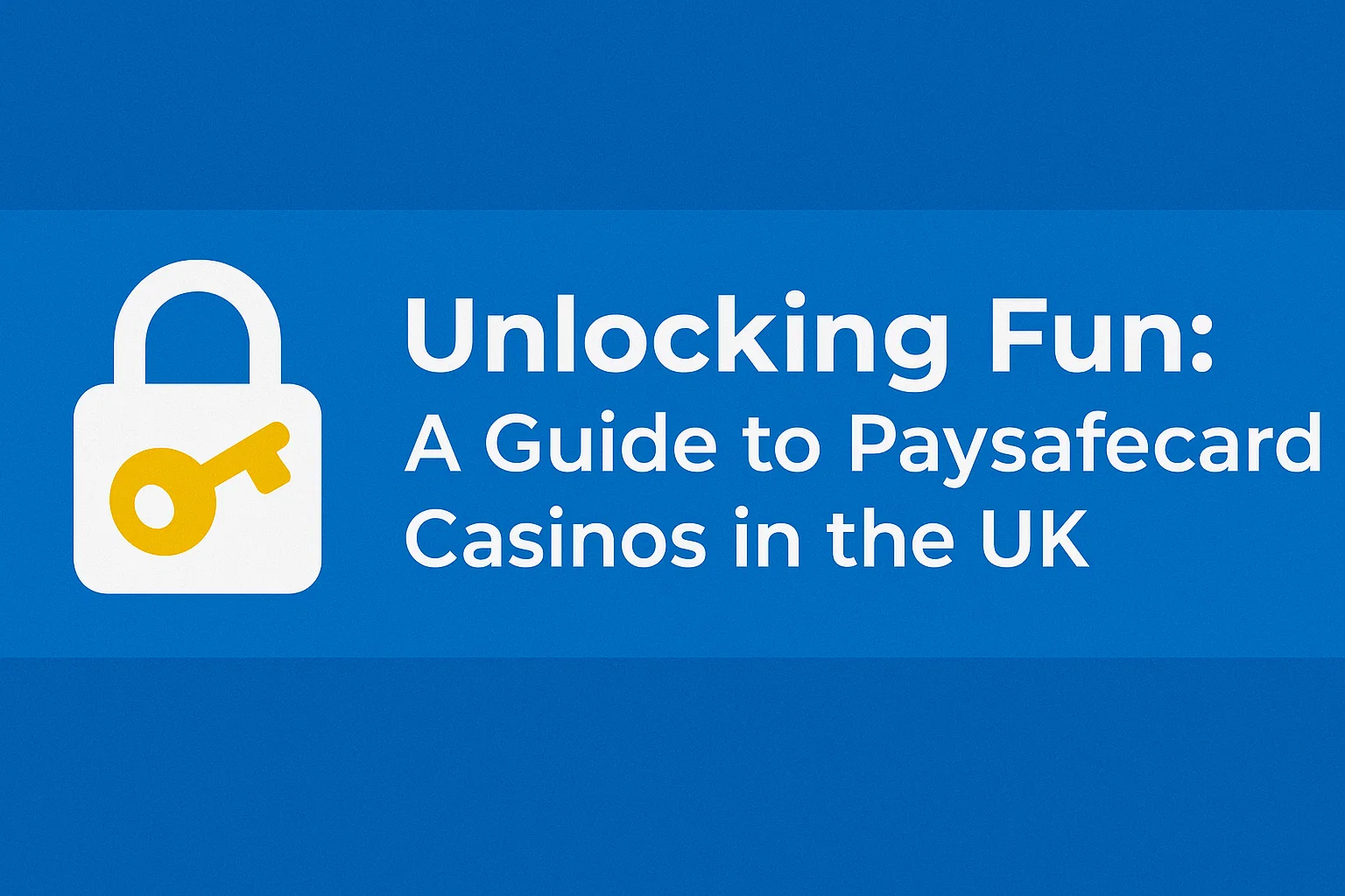 Unlocking Fun: A Guide to Paysafecard Casinos in the UK